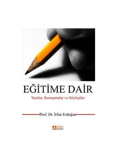 Eğitime Dair - İrfan Erdoğan - Pegem Akademi Yayıncılık