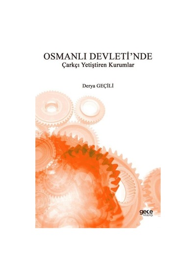 Osmanlı Devleti'nde Çarkçı Yetiştiren Kurumlar - Derya Geçili - Gece Kitaplığı