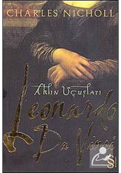 Leonardo Da Vinci Aklın Uçuşları - Charles Nicholl - Everest Yayınları