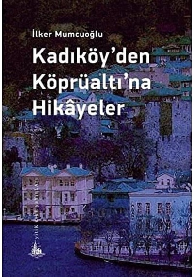 Kadıköy Den Köprüaltı Na Hikayeler
