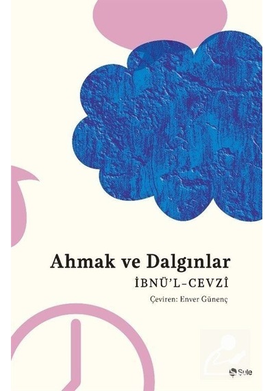 Ahmak ve Dalgınlar - İbnü'l-Cevzi - Şule Yayınları