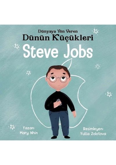 Steve Jobs : Dünyaya Yön Veren Dünün Küçükleri - Mary Nhin - Güney Kitap