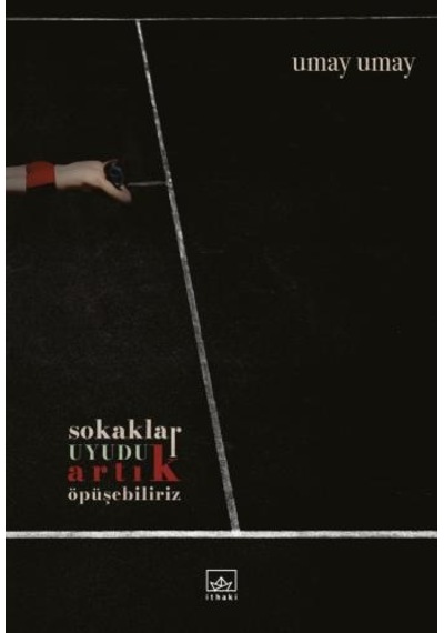 Sokaklar Uyudu Artık Öpüşebiliriz - Umay Umay - İthaki Yayınları