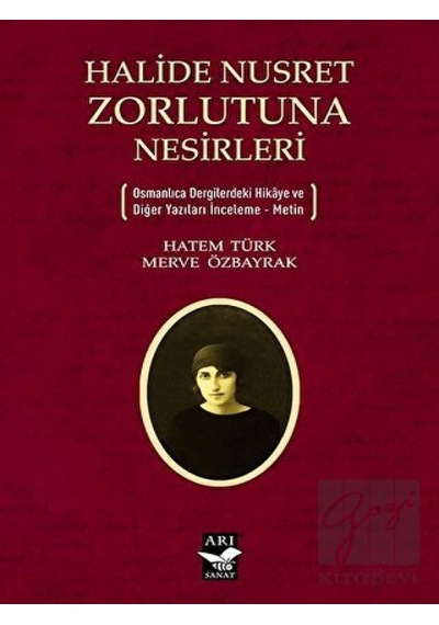 Halide Nusret Zorlutuna Nesirleri - Hatem Türk - Arı Sanat Yayınevi