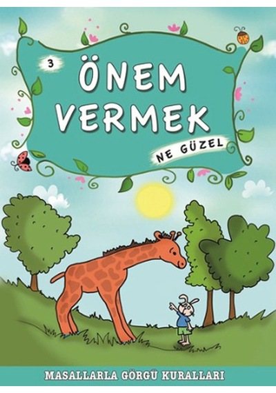 Masallarla Görgü Kuralları - Önem Vermek Ne Güzel - Münire Şafak - Timaş Çocuk