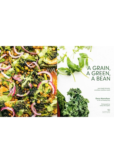 A Grain, A Green, A Bean: One Simple Formula, Countless Meatless Meals A Plant-based Cookbook