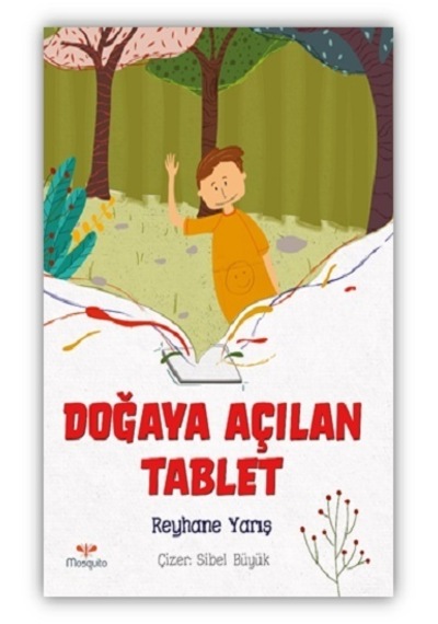 Doğaya Açılan Tablet - Reyhane Yarış - Mosquito Yayınları