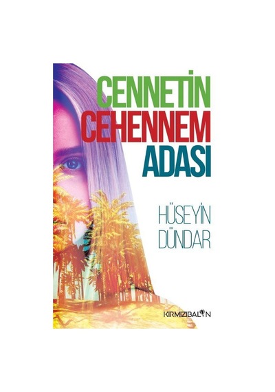 Cennetin Cehennem Adası - Hüseyin Dündar - Kırmızı Balon