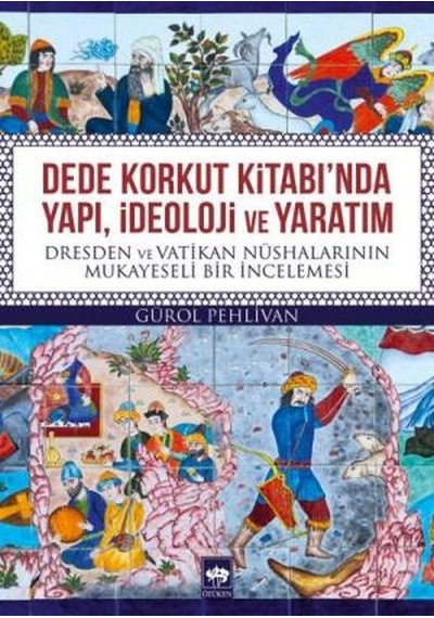 Dede Korkut Kitabında Yapı. Ideoloji ve Yaratım