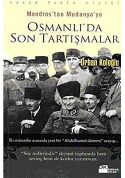 Osmanlı'da Son Tartışmalar Mondros'tan Mudanya'ya / Orhan Koloğlu