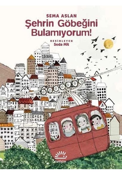 Şehrin Göbeğini Bulamıyorum! - Sema Aslan - İletişim Yayınları