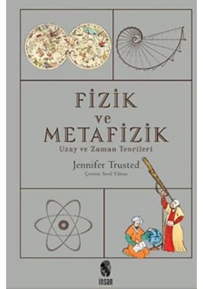 Fizik ve Metafizik - Uzay ve Zaman Teorileri - Jennifer Trusted - İnsan Yayınları