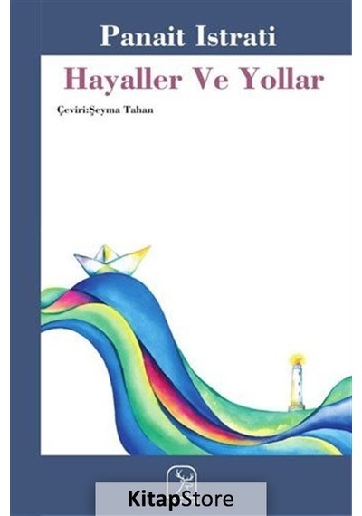Hayaller ve Yollar / Panait Istrati
