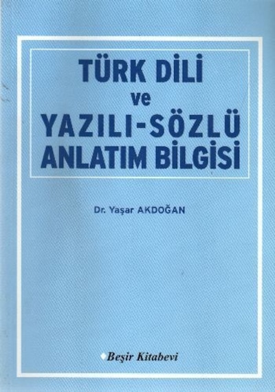 Türk Dili ve Yazılı  - Sözlü Anlatım Bilgisi  - Yaşar Akdoğan  - Beşir Kitabevi
