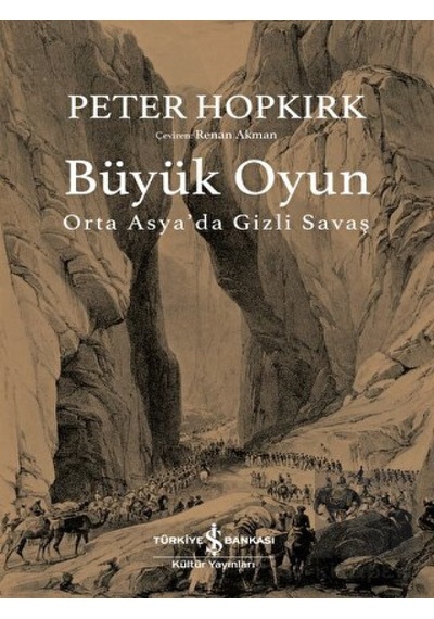 Büyük Oyun -  Orta Asya'da Gizli Savaş -  İş Bankası Kültür Yayınları