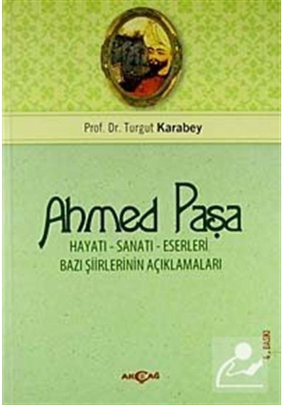 Ahmet Paşa Hayatı - Sanatı - Eserleri- Akçağ Yayınları