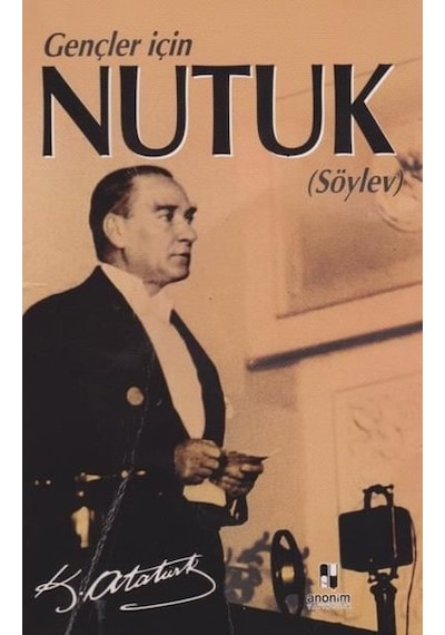 Gençler İçin Nutuk (Söylev) - Mustafa Kemal Atatürk - Anonim Yayınları