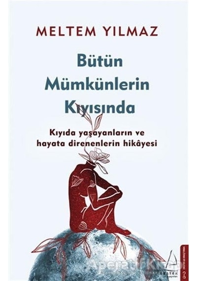 Bütün Mümkünlerin Kıyısında - Meltem Yılmaz - Destek Yayınları