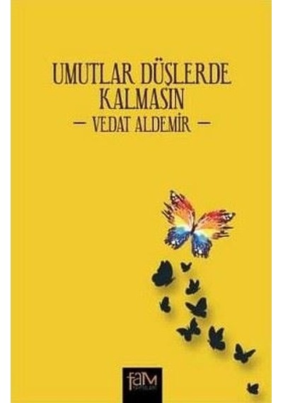 Umutlar Düşlerde Kalmasın - Vedat Aldemir - Fam Yayınları