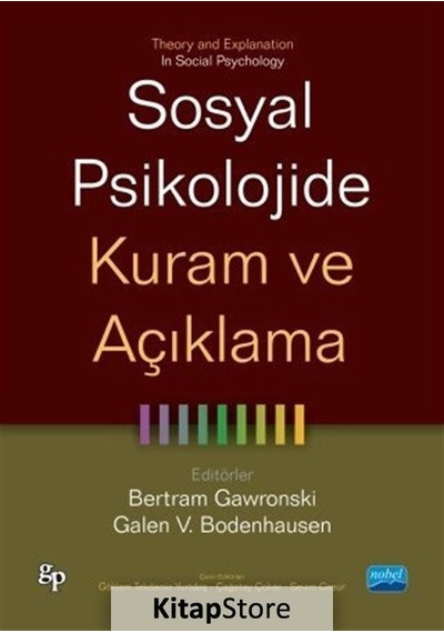 Sosyal Psikolojide Kuram ve Açıklama - Bertram Gawronski -  Galen V. Bodenhausen - Nobel Akademik Yayıncılık