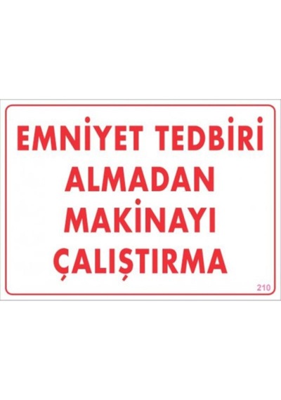 Emniyet Tedbiri Almadan Çalıştırma Uyarı Levhası 25X35 Kod:210 (248275789)