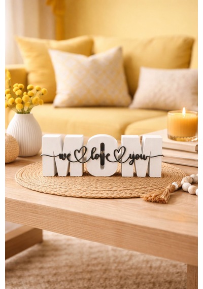 Anneler Günü Dekoratif Mom Yazılı Biblo We Love You Tasarım Modern Masa & Raf Süsü -