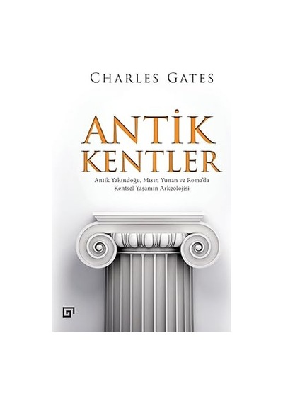 Antik Kentler: Antik Yakındoğu, Mısır, Yunan Ve Roma Da Kentsel Yaşamın Arkeolojisi + Hangi İsa - Tyanalı Apollonius