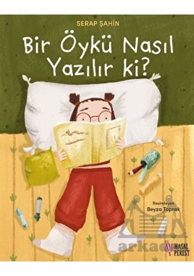 Bir Öykü Nasıl Yazılır ki? - Serap Şahin - Masalperest