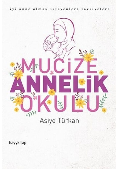 Mucize Annelik Okulu - Asiye Türkan - Hayykitap
