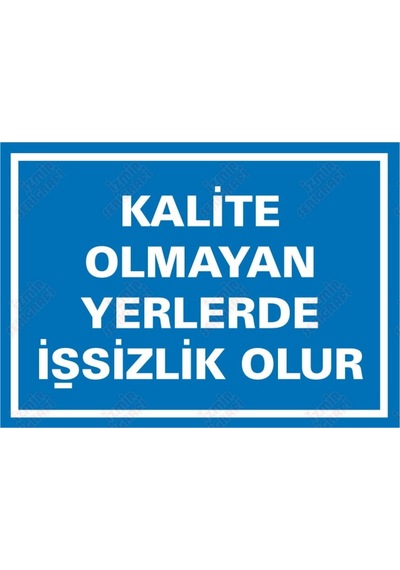 Kalite Olmayan Yerlerde Işsizlik Olur Levhası