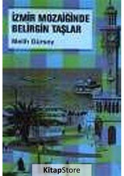 İzmir Mozaiğinde Belirgin Taşlar - Melih Gürsoy - Metis Yayınları