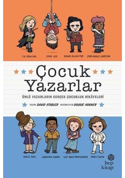 Çocuk Yazarlar: Ünlü Yazarların Gerçek Çocukluk Hikayeleri - David Stabler - Hep Kitap