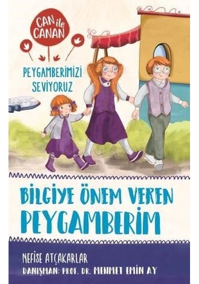 Bilgiye Önem Veren Peygamberim-Can ile Canan Peygamberimizi Seviyoruz - Nefise Atçakarlar - Timaş Çocuk