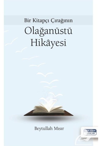 Bir Kitapçı Çırağının Olağanüstü Hikayesi - Beytullah Mısır - Dava Adamı Yayınları