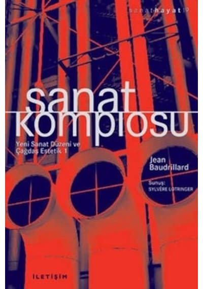 Sanat Komplosu - Yeni Sanat Düzeni ve Çağdaş Estetik 1 - Jean Baudrillard - İletişim Yayınları
