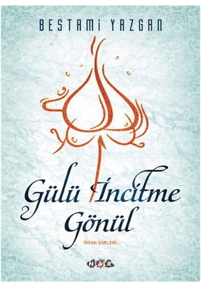 Gülü İncitme  Gönül