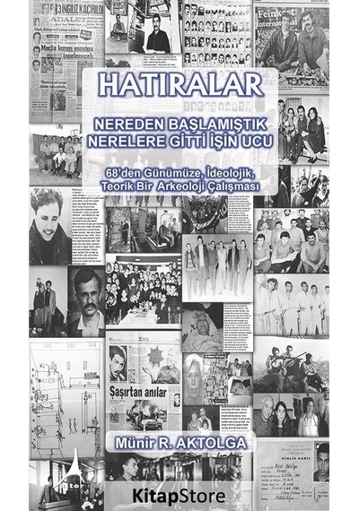 Hatıralar Nereden Başlamıştık Nerelere Gitti İşin Ucu - Münir Ramazan Aktolga - Alter Yayınları