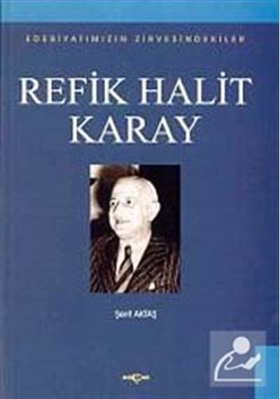Refik Halit KarayEdebiyatımızın Zirvesindekiler - Şerif Aktaş - Akçağ Yayınları