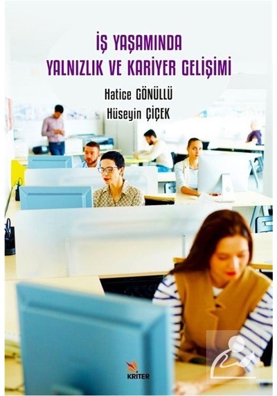 İş Yaşamında Yalnızlık ve Kariyer Gelişimi - Hatice Gönüllü - Kriter