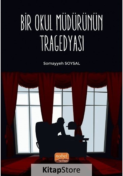 Bir Okul Müdürünün Tragedyası - Somayyeh Soysal - Nobel Bilimsel Eserler