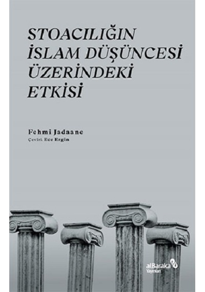 Stoacılığın İslam Düşüncesi Üzerindeki Etkisi - Fehmi Jadaane - alBaraka Yayınları