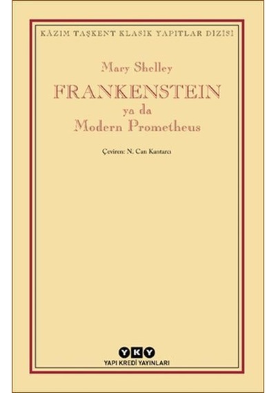 Frankenstein ya da Modern Prometheus - Kazım Taşkent Klasik Yapıtlar Dizisi - Mary Shelley - Yapı Kredi Yayınları