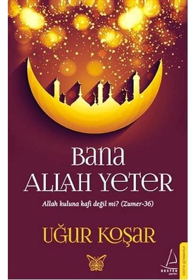 Bana Allah Yeter - Uğur Koşar - Destek Yayınları