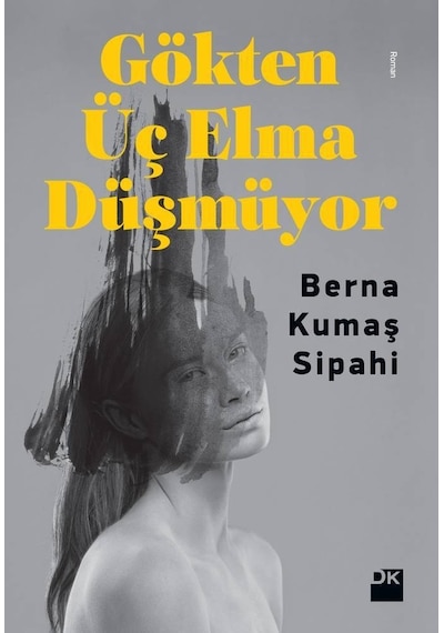 Gökten Üç Elma Düşmüyor - Berna Kumaş Sipahi - Doğan Kitap