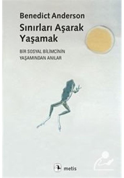 Sınırları Aşarak Yaşamak / Benedict Anderson