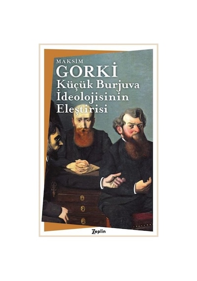 Küçük Burjuva İdeolojisinin Eleştirisi - Maksim Gorki - Zeplin Kitap