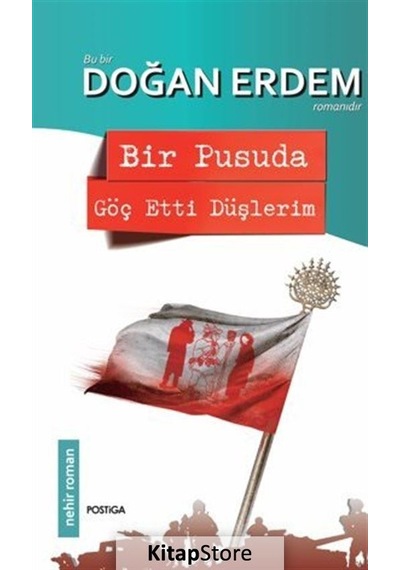 Bir Pusuda Göç Etti Düşlerim - Doğan Erdem - Postiga