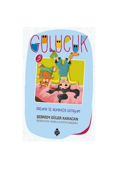 Gülücük5-Başıma İş Açmakta Ustayım - Şebnem Güler Karacan - Uğurböceği