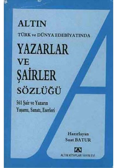 Altın Yazarlar Ve Şairler Sözlüğü Türk Ve Dünya Ed - Suat  Batur