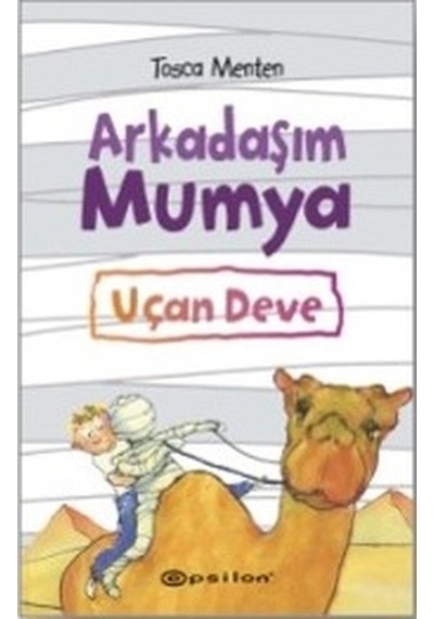 Arkadaşım Mumya-Uçan Deve - Tosca Menten - Epsilon Yayınevi